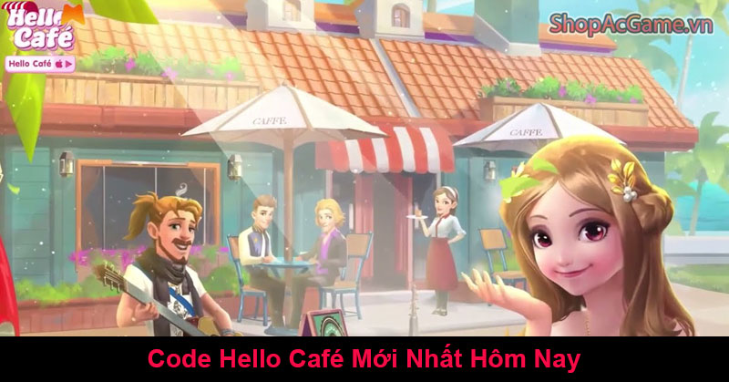 Code Hello Café Mới Nhất Hôm Nay