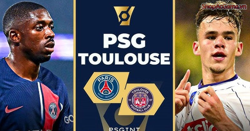 Dự Đoán PSG Đấu Với Toulouse