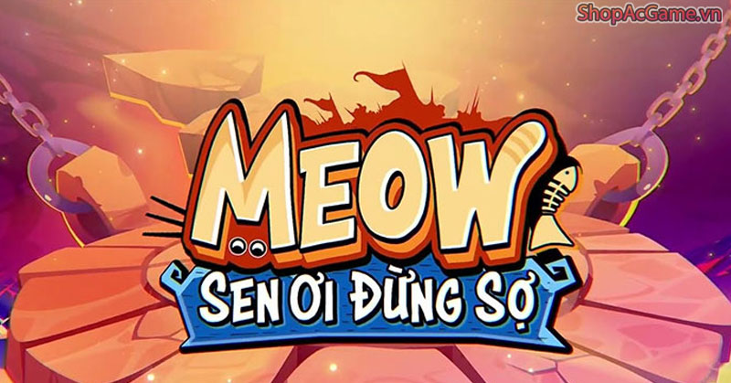 Meow Sen Ơi Đừng Sợ