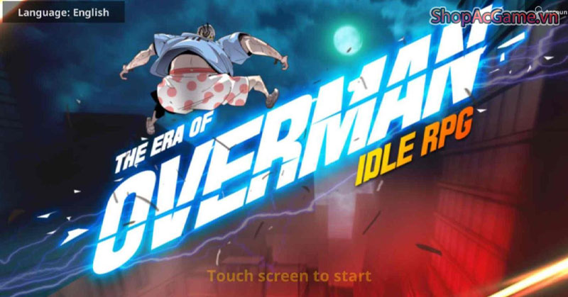 Tặng Acc The Era of Overman Idle RPG