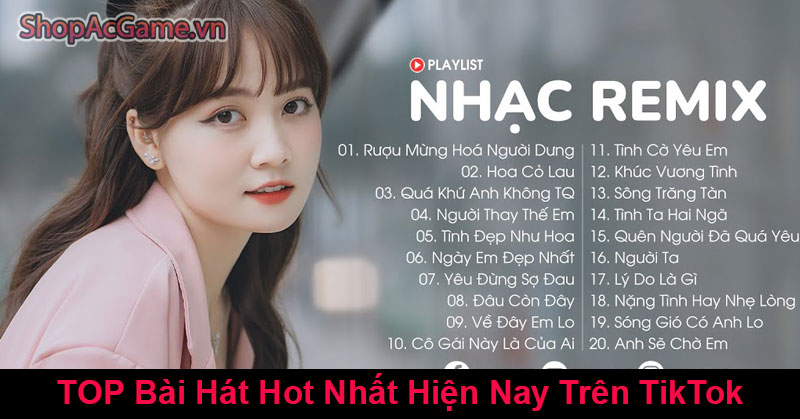 TOP Bài Hát Hot Nhất Hiện Nay Trên TikTok 2024