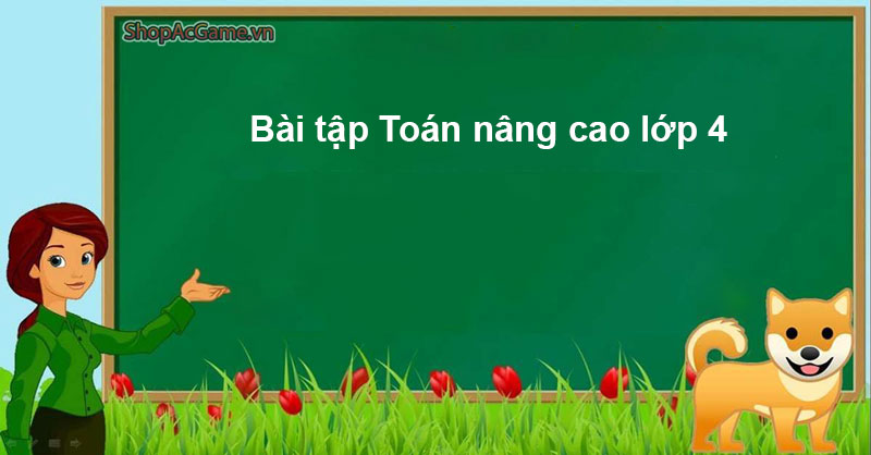 Bài tập Toán nâng cao lớp 4