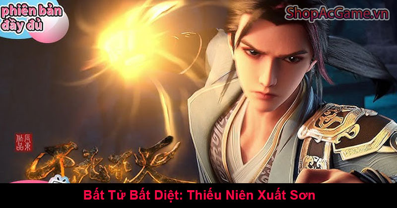 Bất Tử Bất Diệt: Thiếu Niên Xuất Sơn