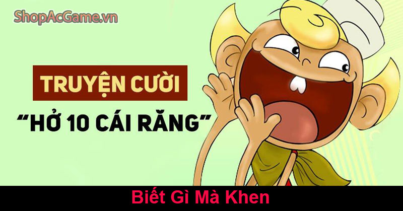 Truyền Cười Ngắn - Biết gì mà khen