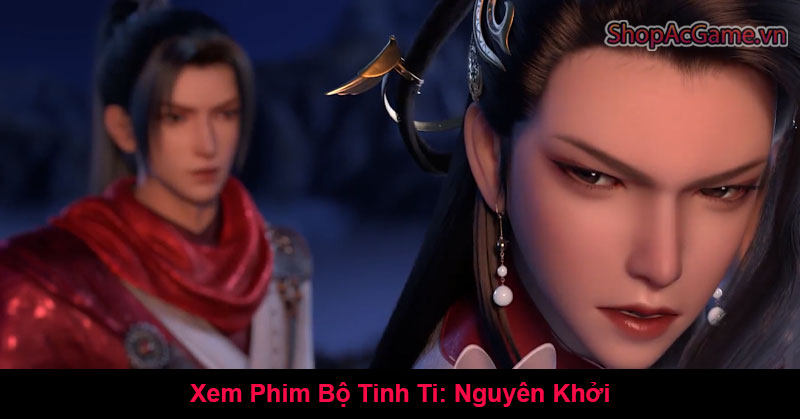 Xem Phim Bộ Tinh Ti: Nguyên Khởi