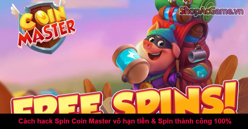 Cách hack Spin Coin Master vô hạn tiền & Spin thành công 100%