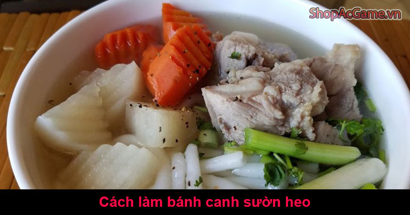 Cách làm bánh canh sườn heo