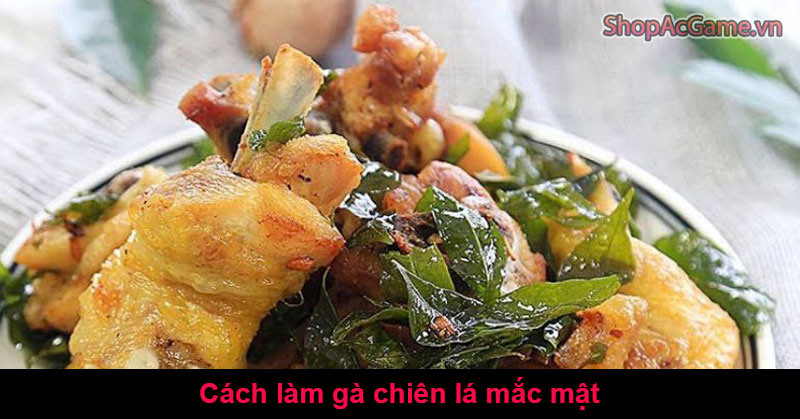 Cách làm gà chiên lá mắc mật