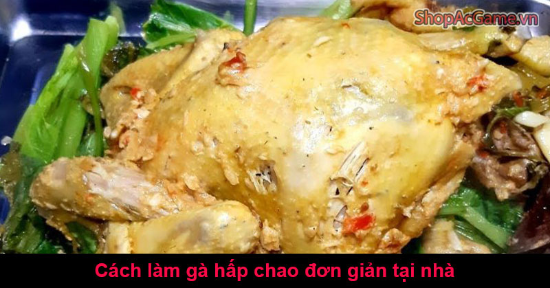 Cách làm gà hấp chao đơn giản tại nhà