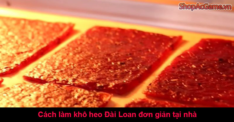 Cách làm khô heo Đài Loan đơn giản tại nhà