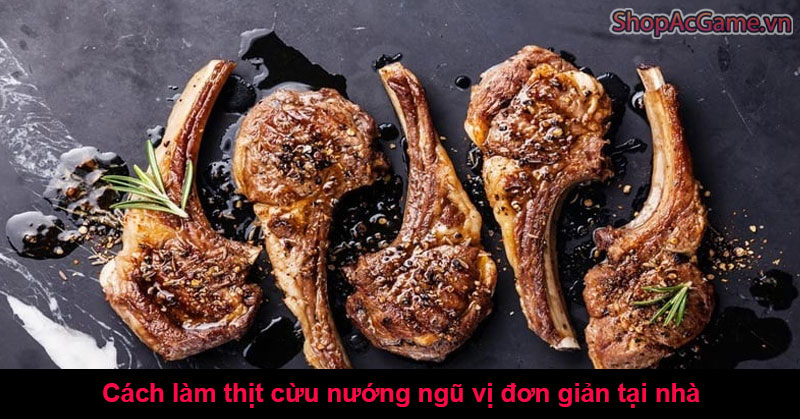 Cách làm thịt cừu nướng ngũ vị đơn giản tại nhà