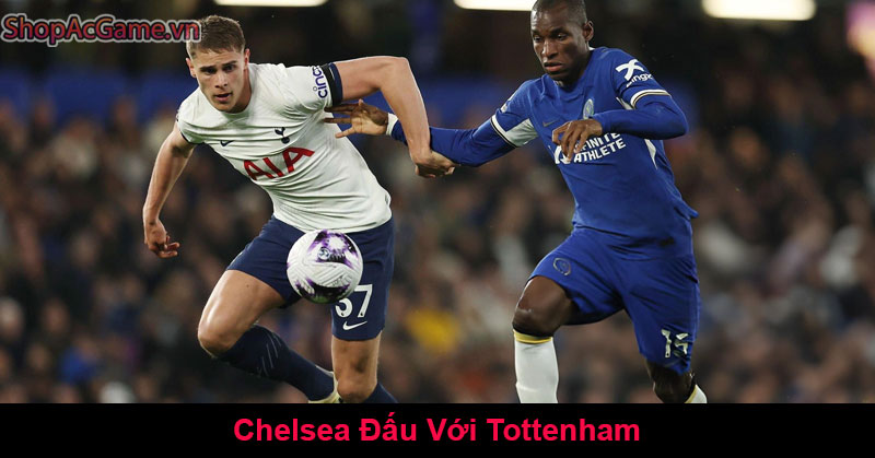 Chelsea Đấu Với Tottenham Ngoại Hạng Anh