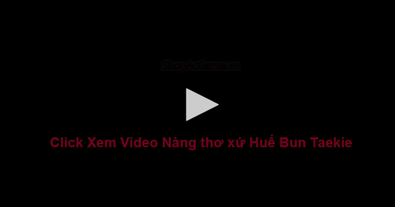 Clip Nàng thơ xứ Huế Bun Taekie