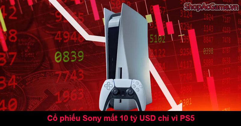 Cổ phiếu Sony mất 10 tỷ USD chỉ vì PS5