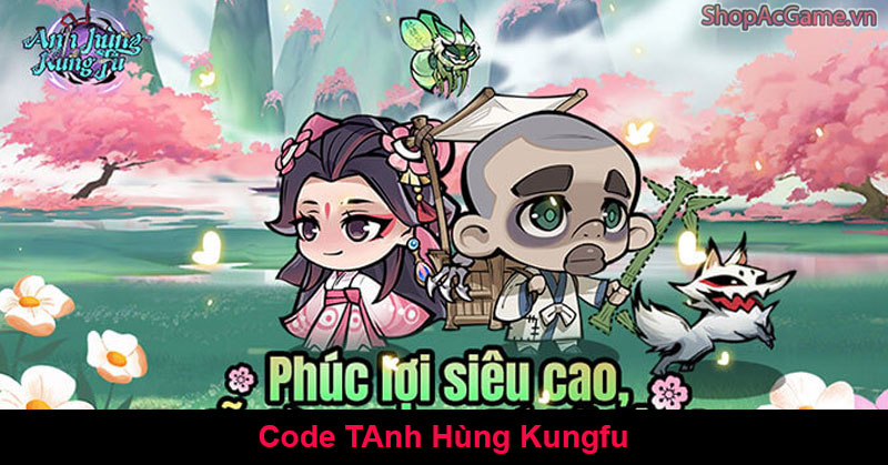 Code Anh Hùng Kungfu Mới Nhất Hôm Nay