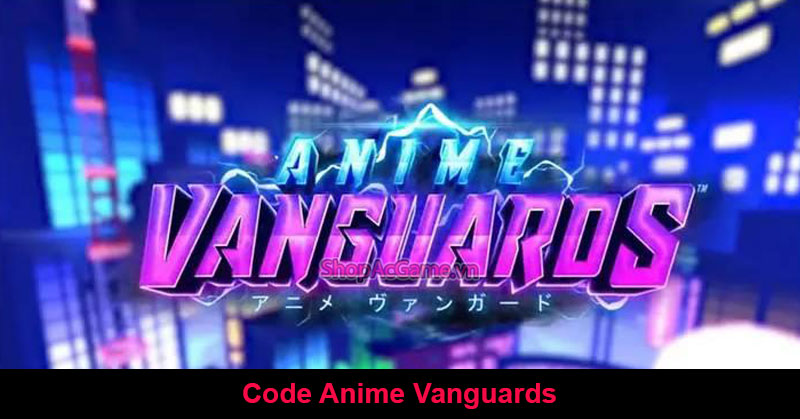 Code Anime Vanguards