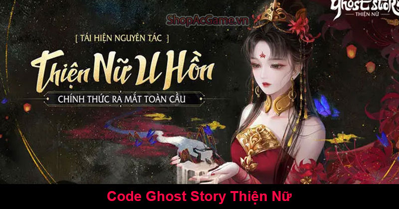 Code Ghost Story Thiện Nữ