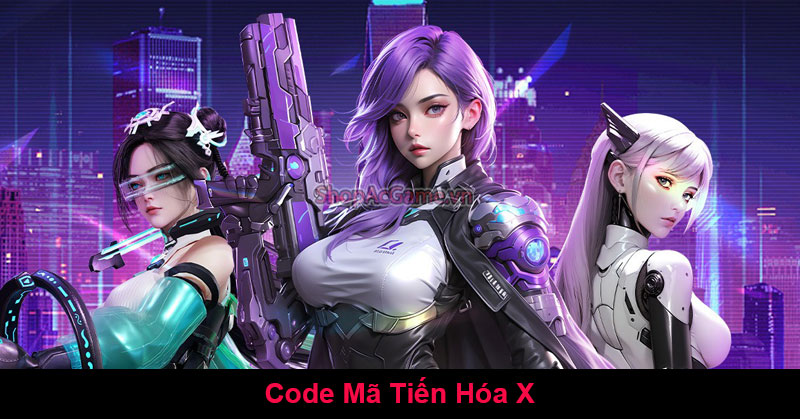 Code Mã Tiến Hóa X