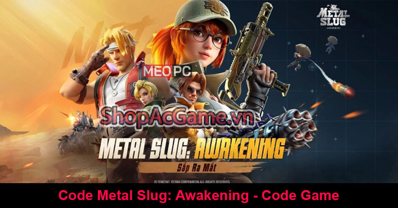 Code Metal Slug: Awakening mới nhất hôm nay