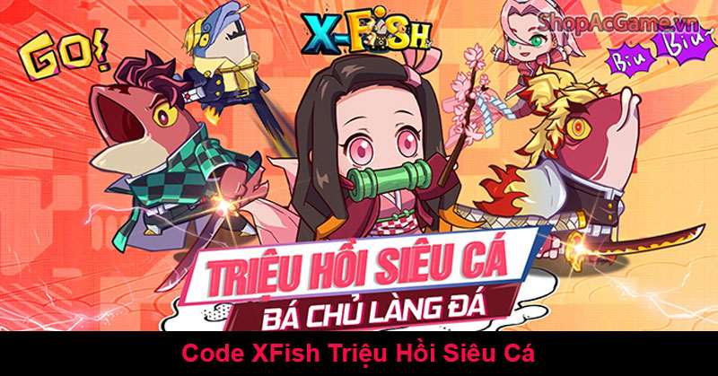 Code XFish Triệu Hồi Siêu Cá