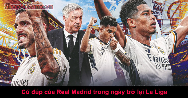 Cú đúp của Real Madrid trong ngày trở lại La Liga