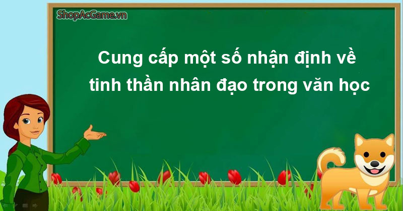 Cung cấp một số nhận định về tinh thần nhân đạo trong văn học