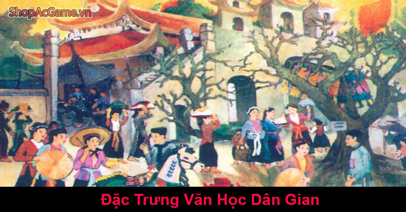 Đặc Trưng Văn Học Dân Gian