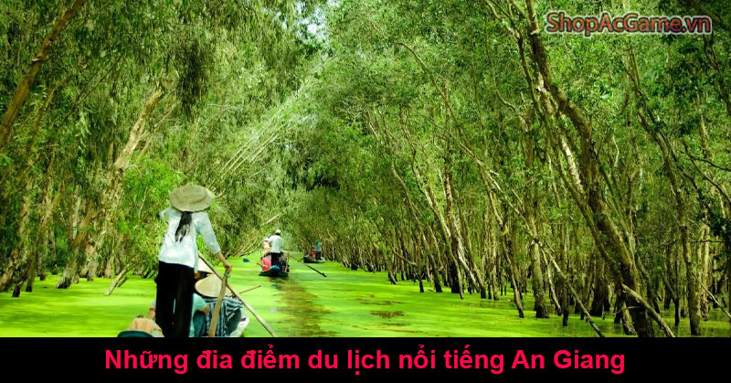 Những đia điểm du lịch nổi tiếng ở An Giang