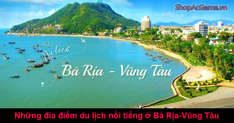 Những đia điểm du lịch nổi tiếng ở Bà Rịa-Vũng Tàu