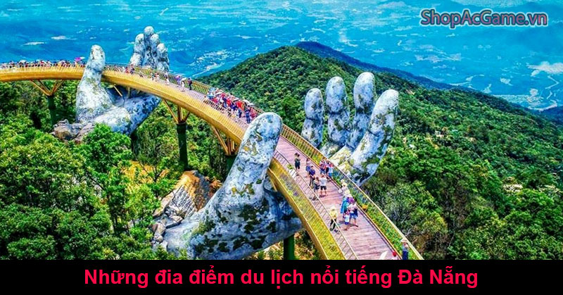 Những đia điểm du lịch nổi tiếng Đà Nẵng