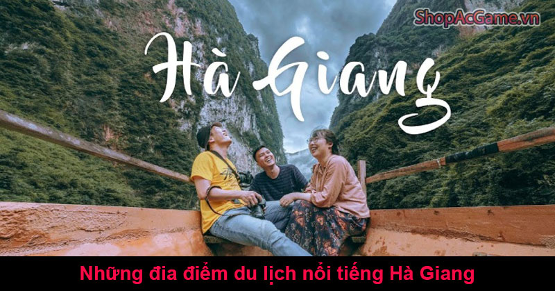 Những đia điểm du lịch nổi tiếng Hà Giang