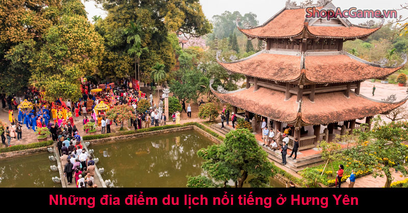 Những đia điểm du lịch nổi tiếng ở Hưng Yên