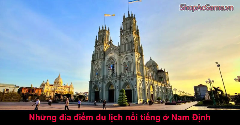 Những đia điểm du lịch nổi tiếng ở Nam Định