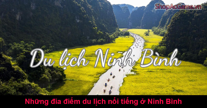 Những đia điểm du lịch nổi tiếng ở Ninh Bình