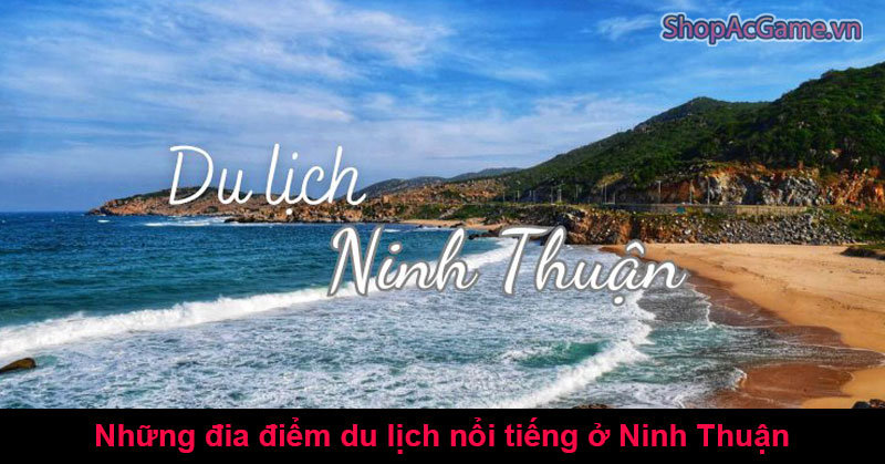 Những đia điểm du lịch nổi tiếng ở Ninh Thuận