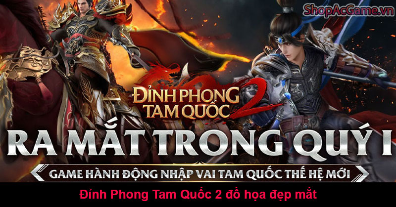 Đỉnh Phong Tam Quốc 2 đồ họa đẹp mắt