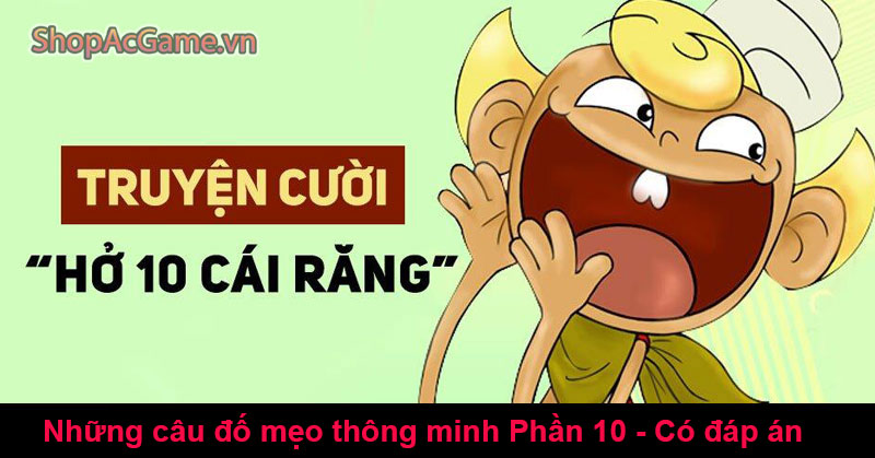 Những câu đố mẹo thông minh Phần 10