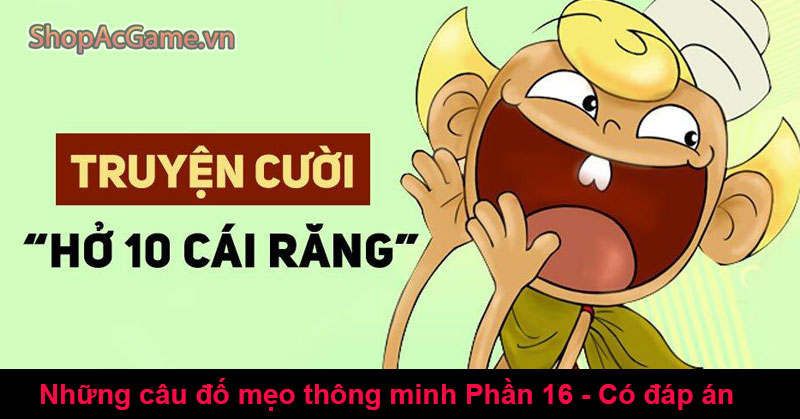 Những câu đố mẹo thông minh Phần 16