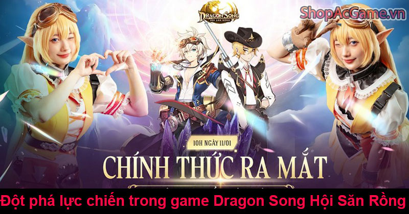 Đột phá lực chiến trong game Dragon Song Hội Săn Rồng