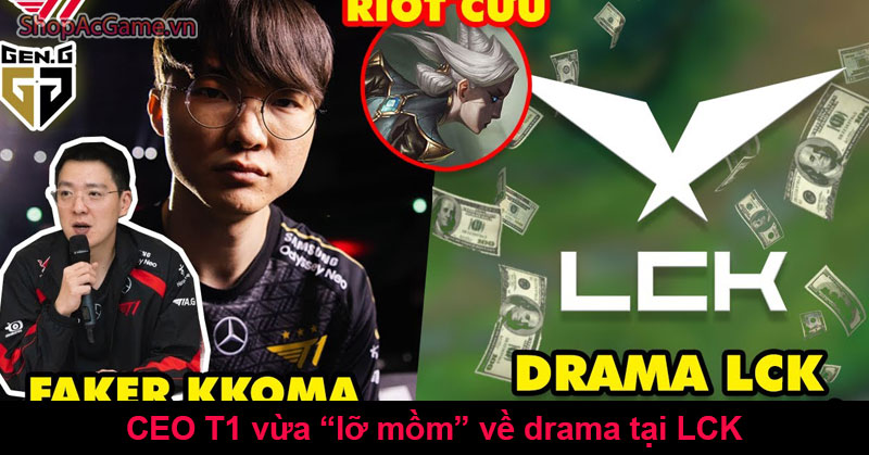 CEO T1 vừa “lỡ mồm” về drama tại LCK