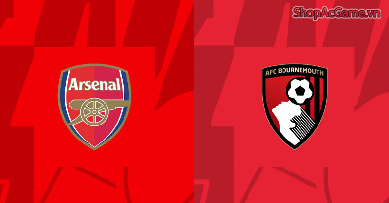 Dự Đoán Arsenal đấu với Bournemouth