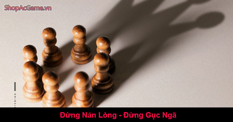 Đừng Nản Lòng - Đừng Gục Ngã