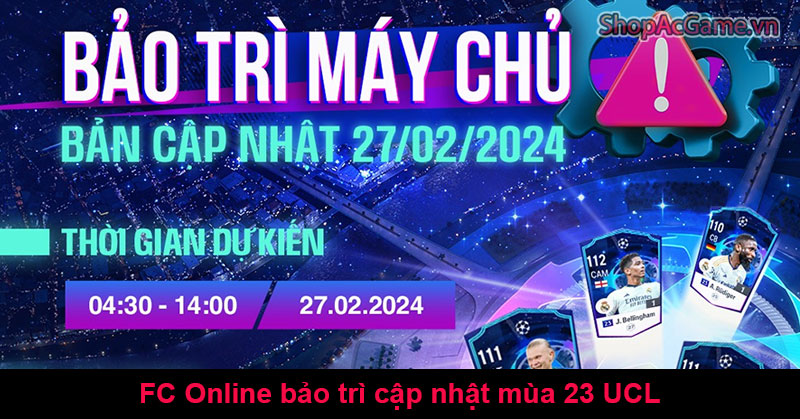 FC Online bảo trì cập nhật mùa 23 UCL