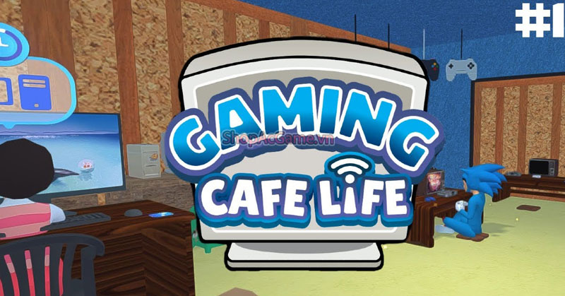 Gaming Cafe Life