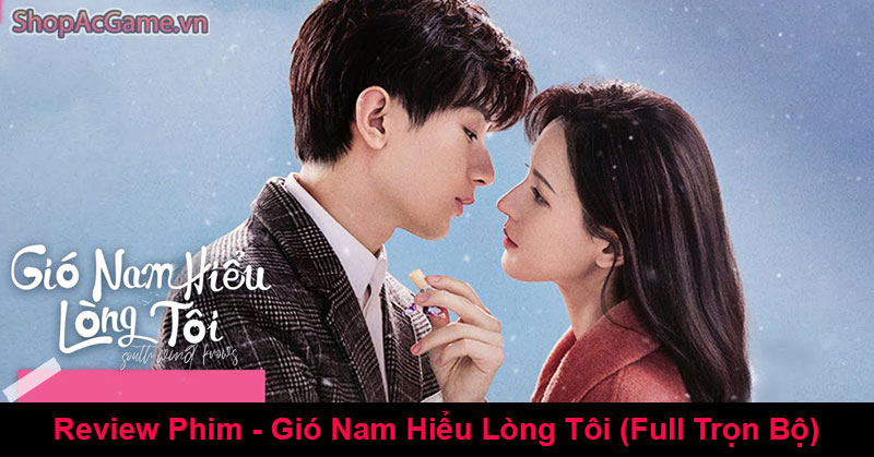 Review Phim - Gió Nam Hiểu Lòng Tôi (Full Trọn Bộ)