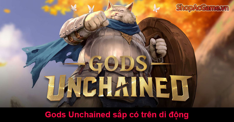 Gods Unchained sắp có trên di động