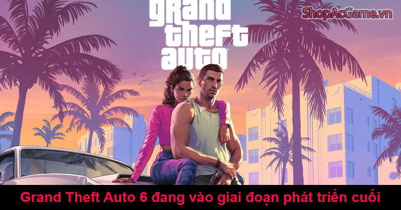 Grand Theft Auto 6 đang vào giai đoạn phát triển cuối