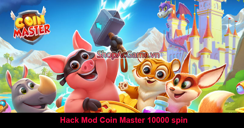 Hack Mod Coin Master 10000 Spin Link Miễn Phí Mỗi Ngày