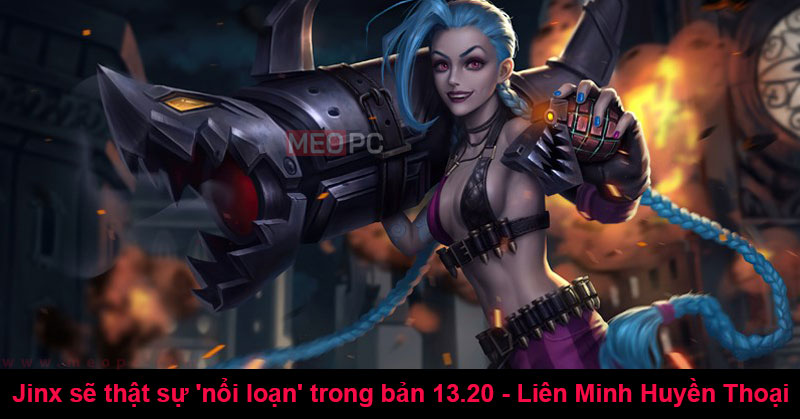 Chỉnh sửa Jinx sẽ thật sự 'nổi loạn' trong bản 13.20