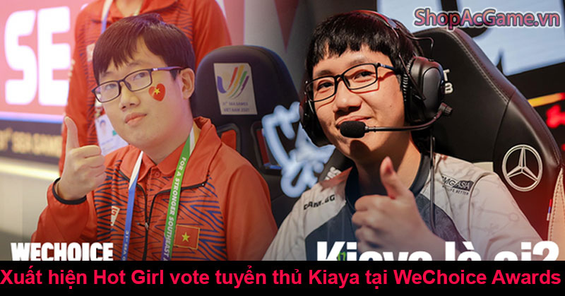 Xuất hiện Hot Girl vote tuyển thủ Kiaya tại WeChoice Awards